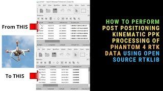 HOW TO DO GNSS POST PROCESSED KINEMATIC PPK OF PHANTOM 4 RTK DATA USING OPEN SOURCE RTKLIB SOFTWARE