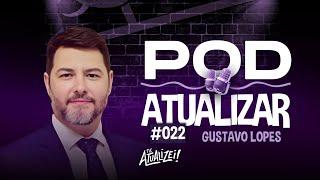 Pod Atualizar #022 - Gustavo Lopes