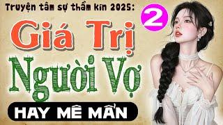 [Tập 2] GIÁ TRỊ NGƯỜI VỢ - Đọc Truyện Ngôn Tình Đêm Khuya 2025 #mcthuymai