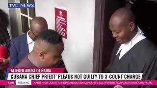 Cubana Chief Priest Pleads Not Guilty To 3-count Charge