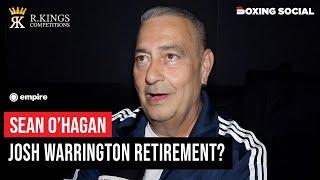 Sean O’Hagan On Josh Warrington Retirement Talk