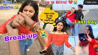 Finally Breakup  || Love Is Blind || Kbhi Pyar Mat Karna  Bhai || Last Day With Vanshika  ||