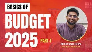 BASICS OF BUDGET 2025 | PART-1 | Nikhil Sanjay Rekha | Insights IAS