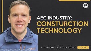 The Impact of Construction Technology on the AEC Industry