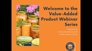 Value-Added Products for Farmers Webinar #1