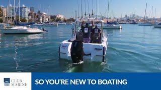 So you’re new to boating | Club Marine TV