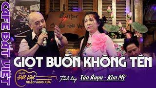 Giọt Buồn Không Tên | St : Tô Giang | Tân Rượu & Cô Giáo Kim Mỹ- Cafe Đất Việt - Nhạc Vàng Xưa