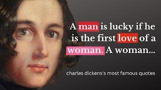 Charles Dickens | Most famous quotes by a literary genius | Life changing quotes