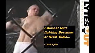 Chris Lytle - Nick Diaz Almost Made Me Quit Fighting