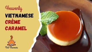 Heavenly Vietnamese Crème Caramel Recipe - Silky, Smooth and Delicate - Bánh Flan