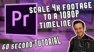 Scale 4K to 1080P in 60 Seconds in Adobe Premiere Pro CC 2018