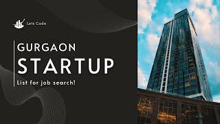 Gurgaon Startups List for finding 100 of  jobs  | Lets Code