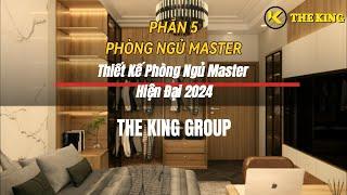 [XU HƯỚNG] Thiết kế phòng ngủ master hiện đại 2024 - Màu ấm gỗ MDF - The King Group