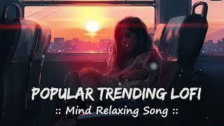  || Popular Trending Songs ||  Mind Relaxing Lofi || Slowed + Reverb + Lofi ||  @LofiVibesMeet