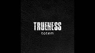 Trueness - Totem (Original Track)