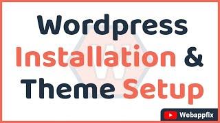 Wordpress Installation | Wordpress Theme Installation | Wordpress Installation Steps | Setup Theme