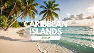 Unveiling the Top 10 Paradise Islands in the Caribbean