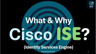 What and Why Cisco ISE ?