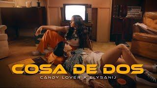 Candy Lover, Elysanij - Cosa De Dos (Official Music Video)