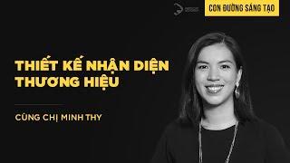 Con Đường Sáng Tạo 7: Thiết kế nhận diện thương hiệu cùng chị Minh Thy