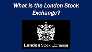 What is the London Stock Exchange?