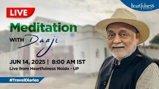 Live Meditation with Daaji | 14 June 2025 | 8.00 am IST | Noida | Daaji | Heartfulness