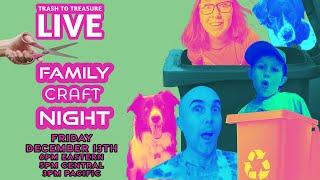 Trash To Treasure LIVE: Family Craft Night