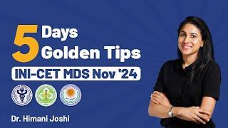 5 Days to INI-CET MDS Nov '24: Quick 5 Key Tips to Boost Your Score | Dr. Himani Joshi | DBMCI MDS