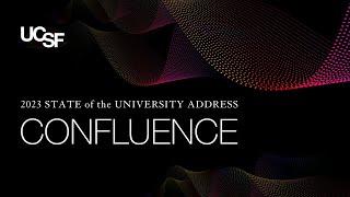 UCSF | 2023 State of the University Address | Confluence