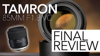 Tamron 85mm f1.8 VC Final Review