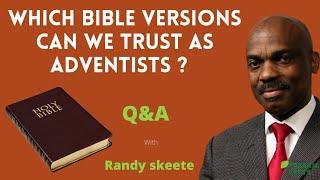 WHAT ARE THE BEST BIBLE VERSIONS TO USE AS AN ADVENTIST ? ( Q&A SESSION - Randy Skeete Sermon