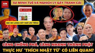 Sư Minh Tuệ Càng Chống Phá Càng Nhanh Thành Phật —Thích Nhật Từ Liên Quan? BBC Sri Lanka Lên Tiếng!"