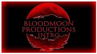 Bloodmoon Productions Original Intro