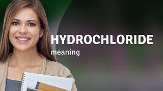 Hydrochloride — what is HYDROCHLORIDE definition