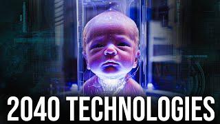 20 INCREDIBLE Technologies That Will Change The World Forever by 2040