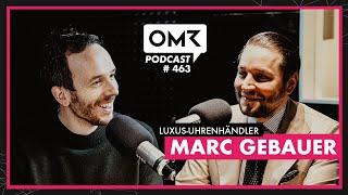 MARC GEBAUER: Der krasseste Luxus-Influencer Deutschlands (OMR Podcast #463)