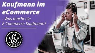 KAUFMANN IM ECOMMERCE - Was macht ein E-Commerce Kaufmann? | Ausbildungsberuf im Onlinehandel