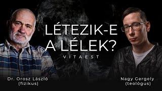 Létezik-e a lélek? :: VITAEST | Dr. Orosz László vs Nagy Gergely