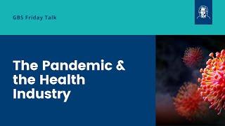 The Pandemic & the Health Industry | GBS Friday Talk