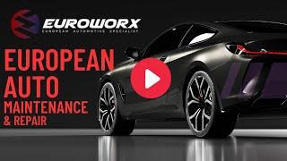 European Auto Maintenance and Repair | Euroworx Automotive Specialist