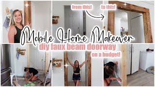 MOBILE HOME MAKEOVER // faux beam doorway diy // home updates on a budget