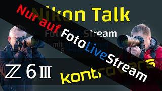 KontroversNikon Talk zur  Z6III – mit  @oliverhummell  – nur auf @FotoLiveStream