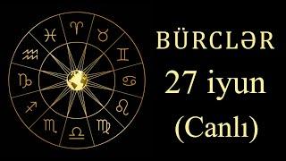 BÜRCLƏR - 27 IYUN (canlı)