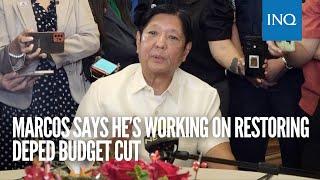 Marcos says he’s working on restoring DepEd budget cut