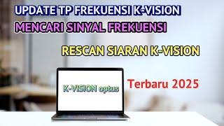 Update Transponder Dan Mencari Sinyal Frekuensi K vision Optus KU|| Terbaru 2025