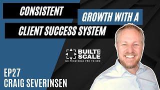 The Key to Client Retention and Consistent Growth - Your Client Success System | Built to Scale