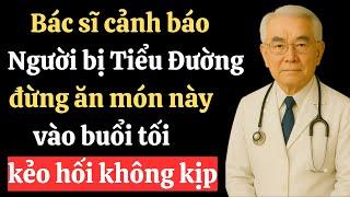 Người TIỂU ĐƯỜNG đừng bao giờ ăn 6 món này vào BUỔI TỐI – Hãy ăn 5 món này để NGỦ NGON và HẠ ĐƯỜNG!