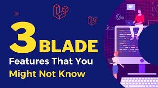 3 Amazing Features Of Blade That You Might Not Know About