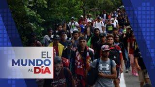 El Mundo al Día | Nueva caravana de migrantes sale del sur de México