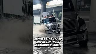 Always stay sharp and never trust any puddle as a truck driver. #trucking #tips #semitruck #trucker